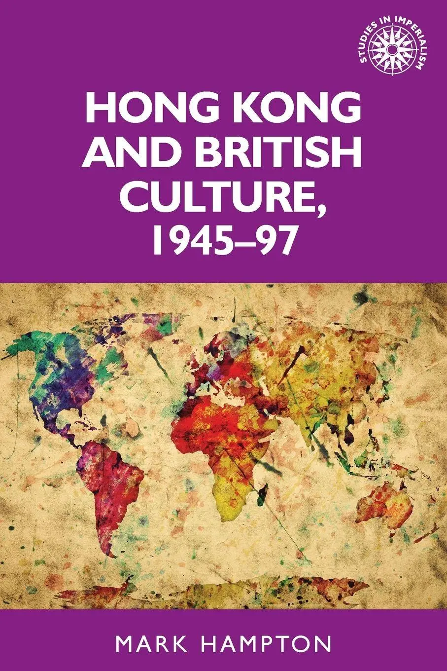 Cover: 9781526116727 | Hong Kong and British culture, 1945-97 | Mark Hampton | Taschenbuch