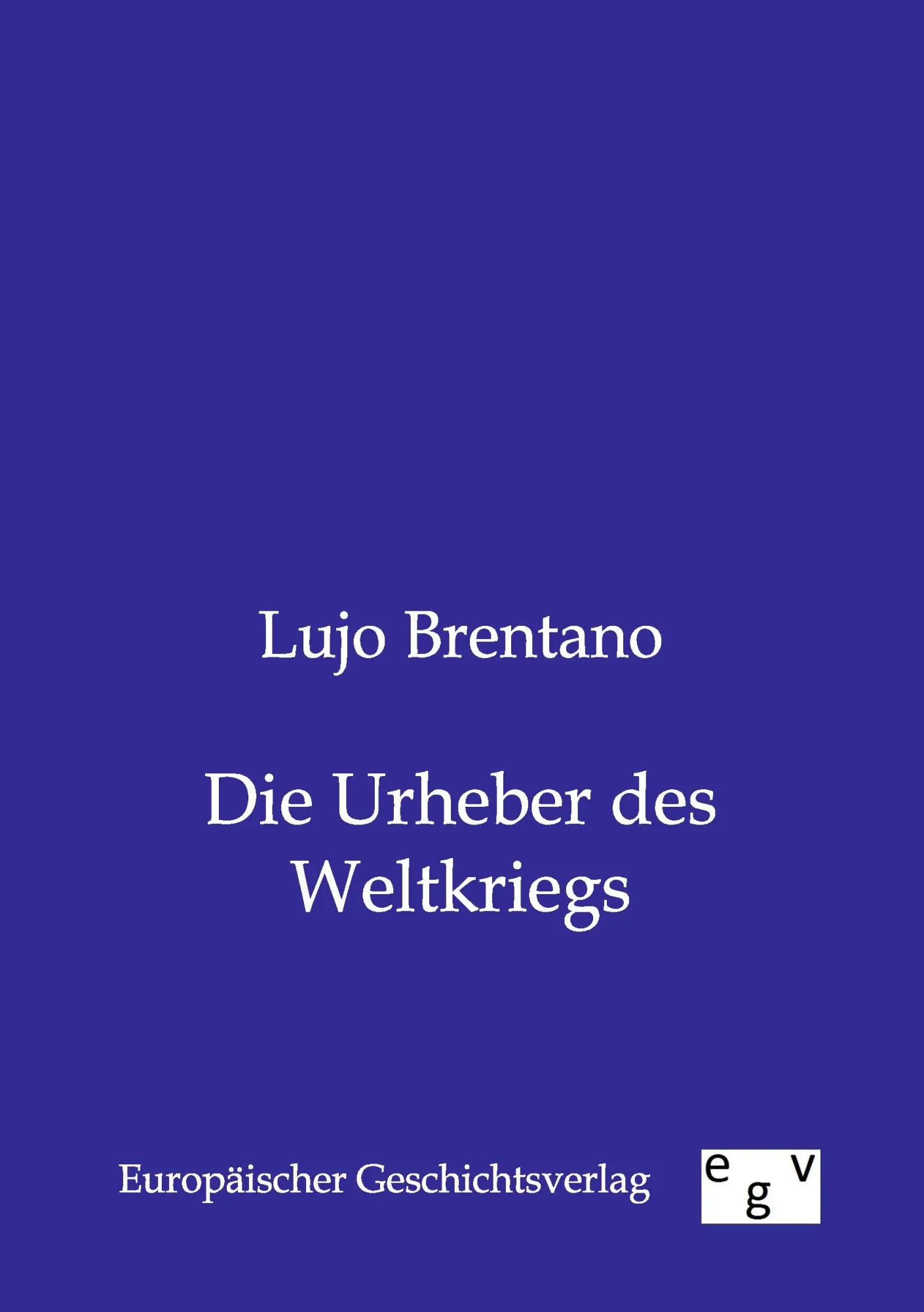 Cover: 9783863826727 | Die Urheber des Weltkriegs | Lujo Brentano | Taschenbuch | 144 S.