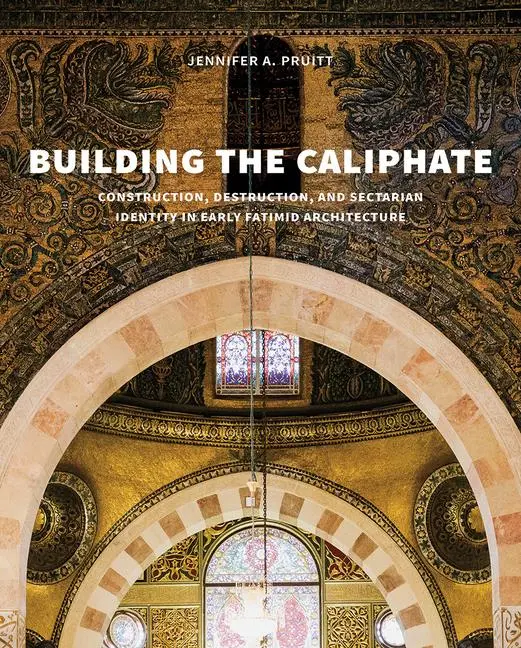 Cover: 9780300246827 | Building the Caliphate | Jennifer A. Pruitt | Buch | Gebunden | 2020