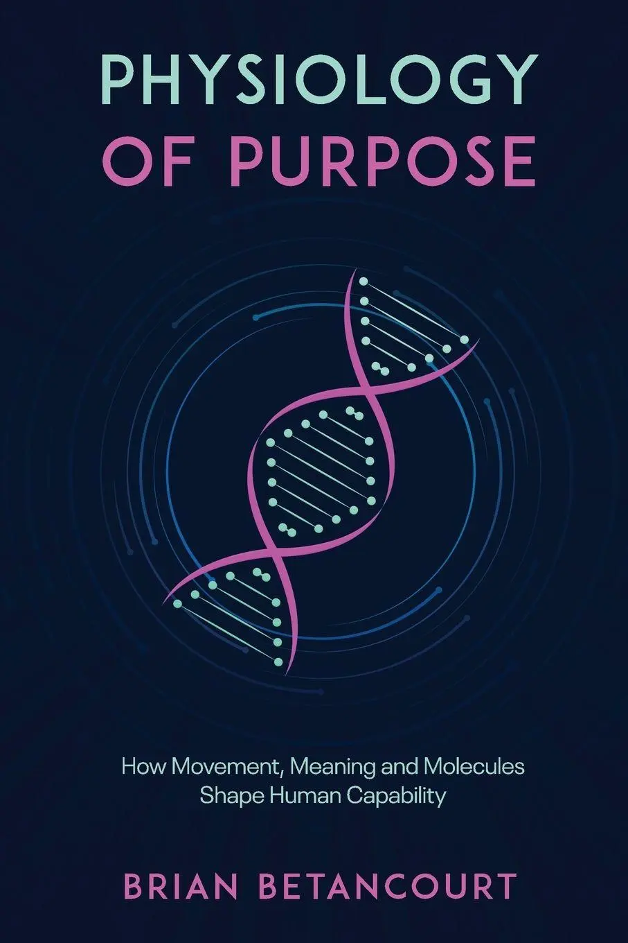 Cover: 9781960346827 | Physiology of Purpose | Brian Betancourt | Taschenbuch | Englisch
