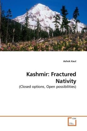 Kashmir: Fractured Nativity | (Closed options, Open possibilities) | Ashok Kaul | Taschenbuch | Englisch | VDM Verlag Dr. Müller | EAN 9783639176827 - Kaul, Ashok