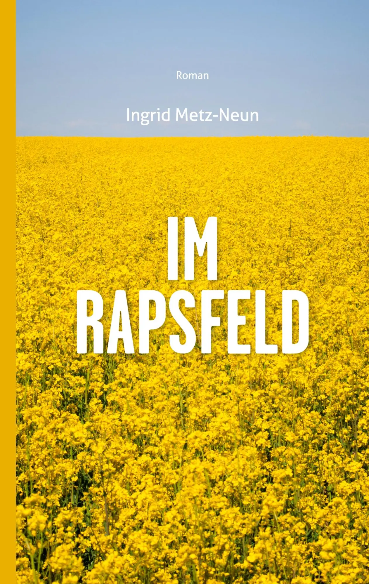 Cover: 9783757816827 | Im Rapsfeld | Ingrid Metz-Neun | Taschenbuch | 96 S. | Deutsch | 2023