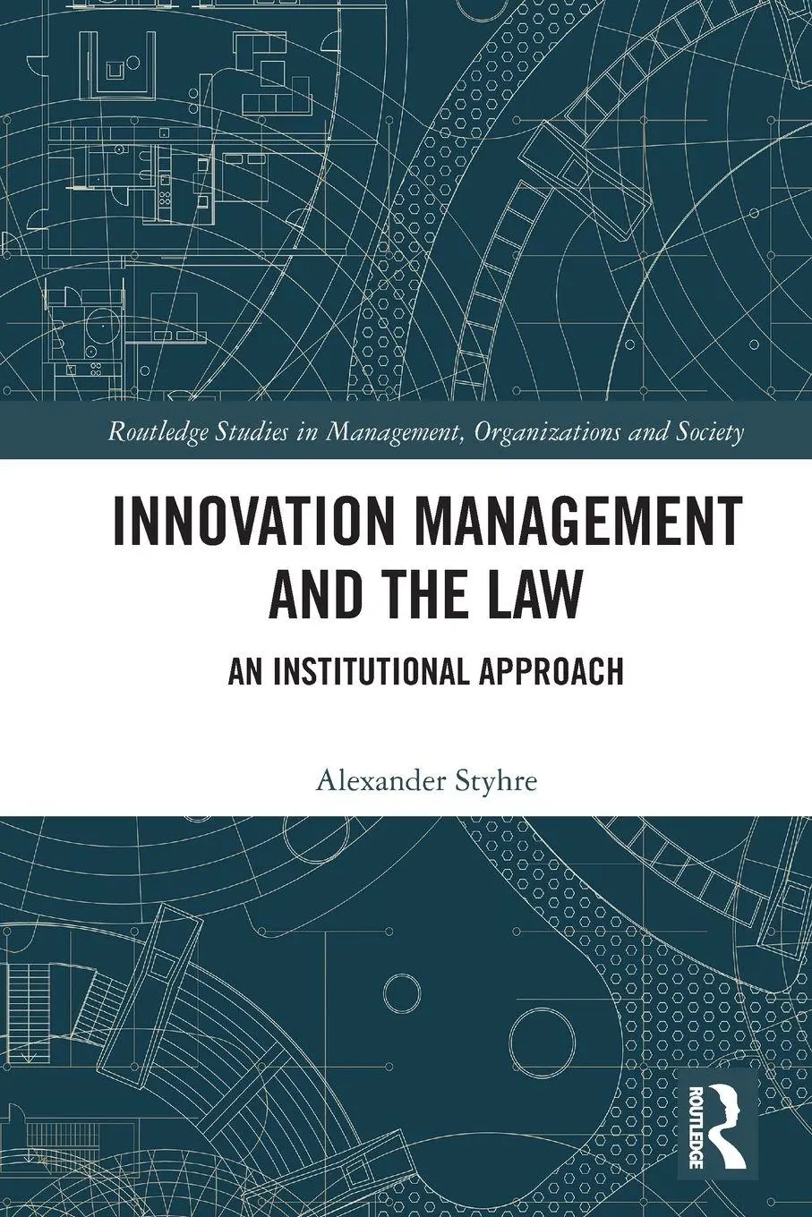 Cover: 9781032606927 | Innovation Management and the Law | An Institutional Approach | Styhre