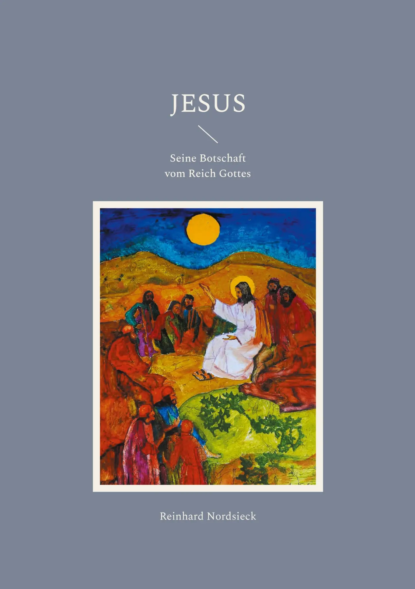 Cover: 9783755756927 | Jesus | Seine Botschaft vom Reich Gottes | Reinhard Nordsieck | Buch
