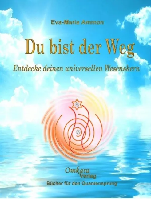 Cover: 9783981236927 | Du bist der Weg | Entdecke deinen universellen Wesenskern | Ammon