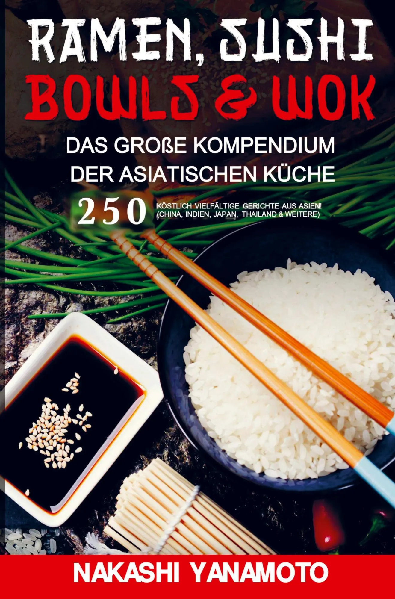 Cover: 9789403776927 | Ramen, Sushi, Bowls &amp; Wok - das große Kompendium der asiatischen Küche