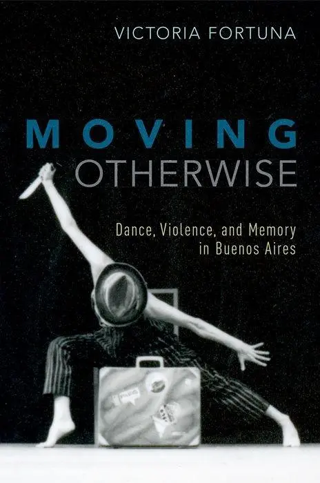 Cover: 9780190627027 | Moving Otherwise | Dance, Violence, and Memory in Buenos Aires | Buch