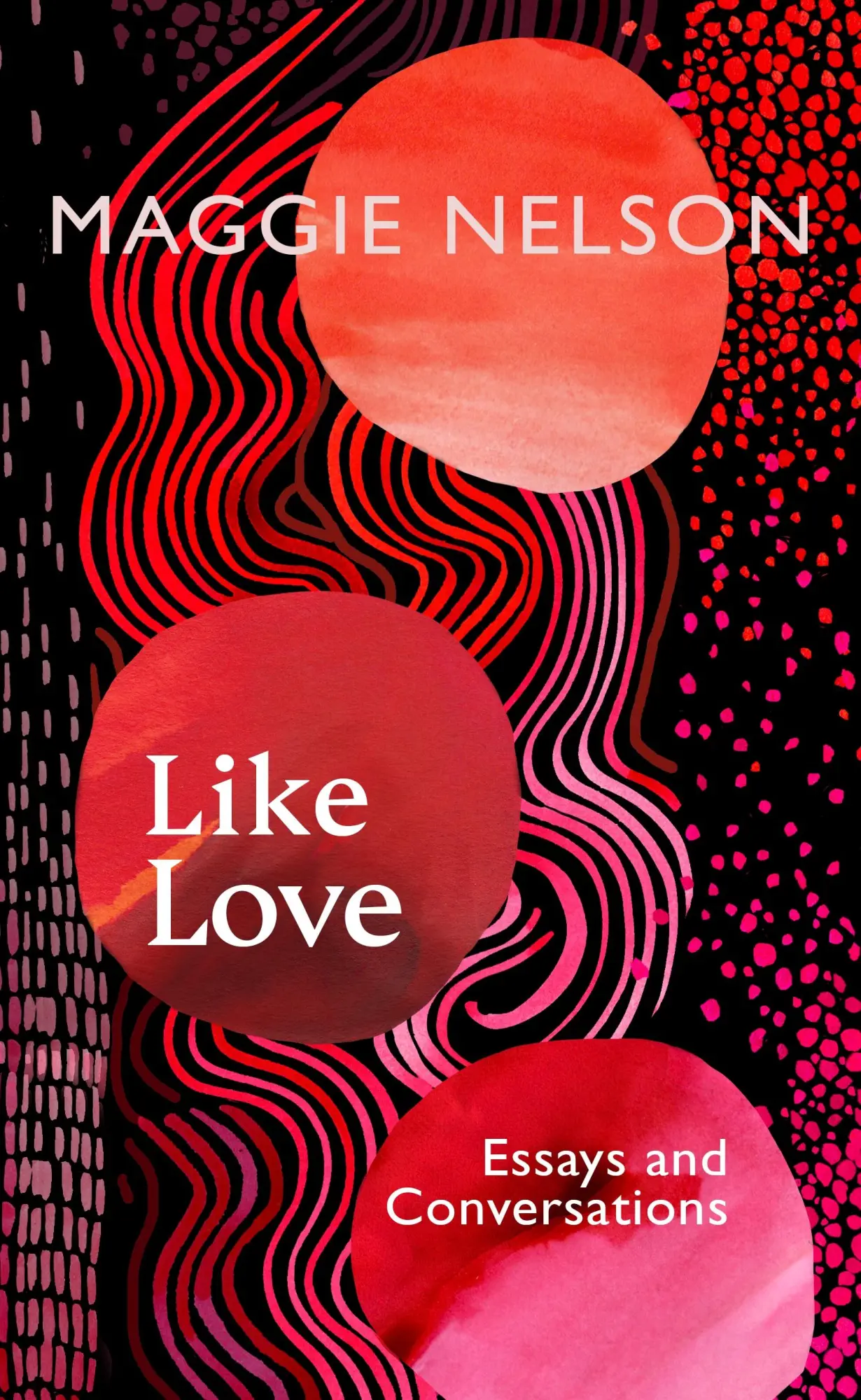 Cover: 9781911717027 | Like Love | Essays and Conversations | Maggie Nelson | Buch | XIV