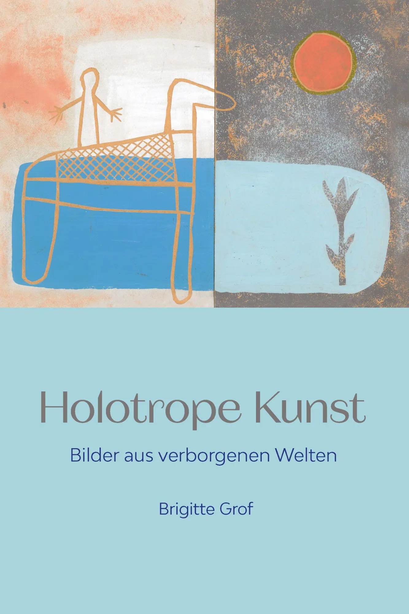 Cover: 9783037887127 | Holotrope Kunst | Bilder aus verborgenen Welten | Brigitte Grof | Buch