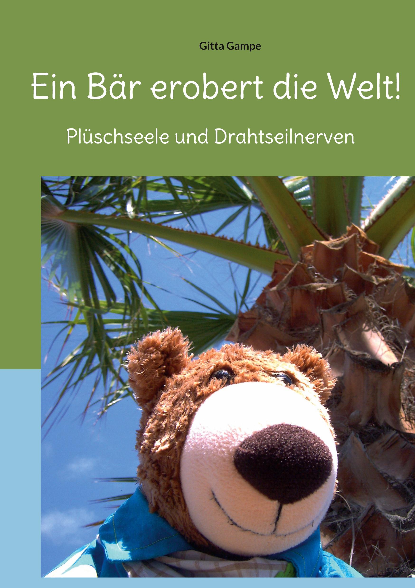 Cover: 9783754337127 | Ein Bär erobert die Welt! | Plüschseele und Drahtseilnerven | Gampe