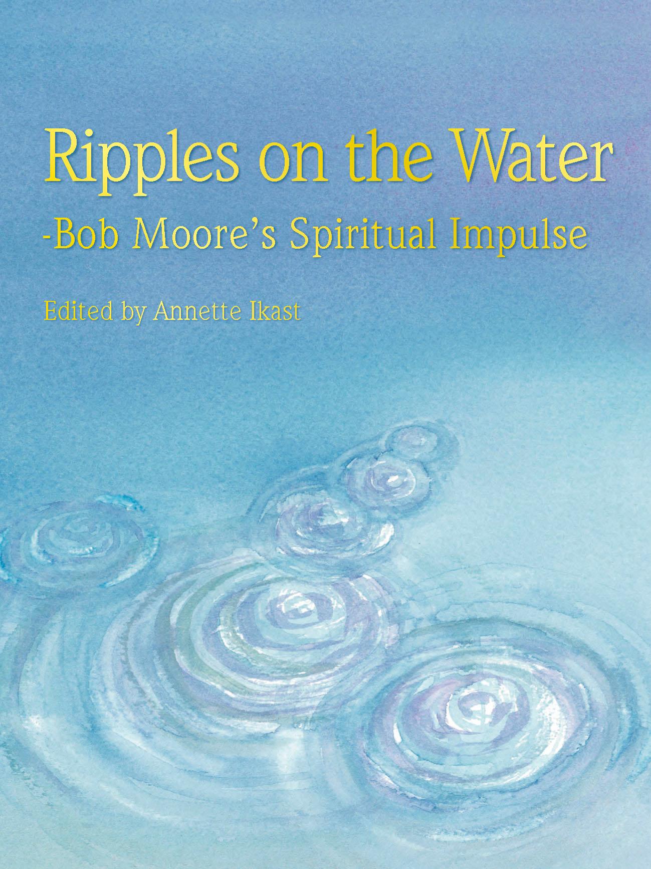 Cover: 9788743017127 | Ripples on the water | Bob Moore¿s Spiritual Impulse | Annette Ikast