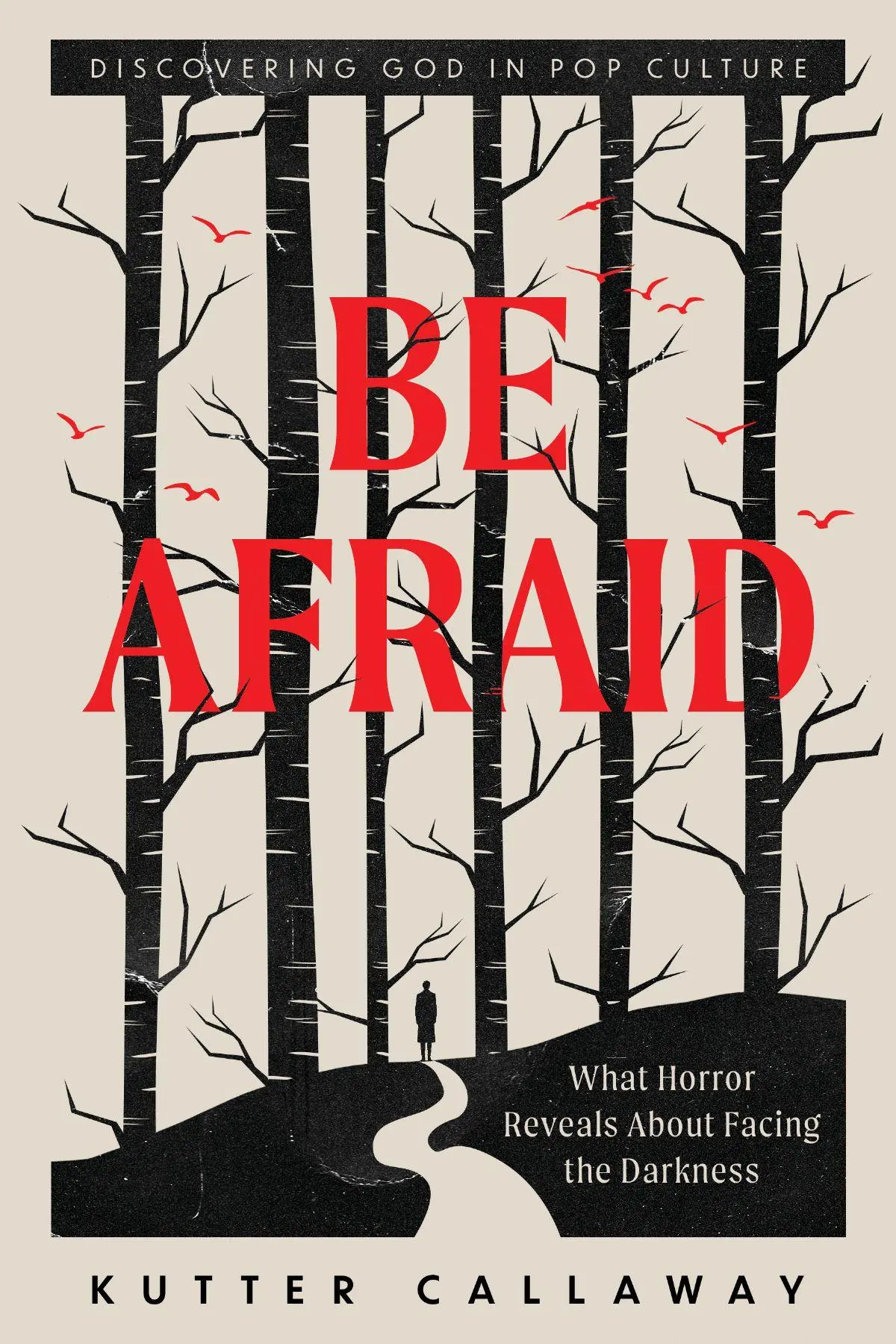 Cover: 9781514017227 | Be Afraid | What Horror Reveals About Facing the Darkness | Callaway