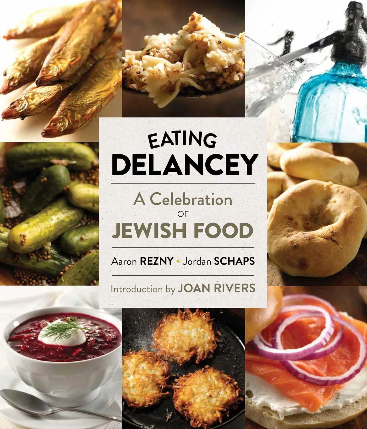 Cover: 9781576877227 | Eating Delancey | A Celebration of Jewish Food | Aaron Rezny (u. a.)