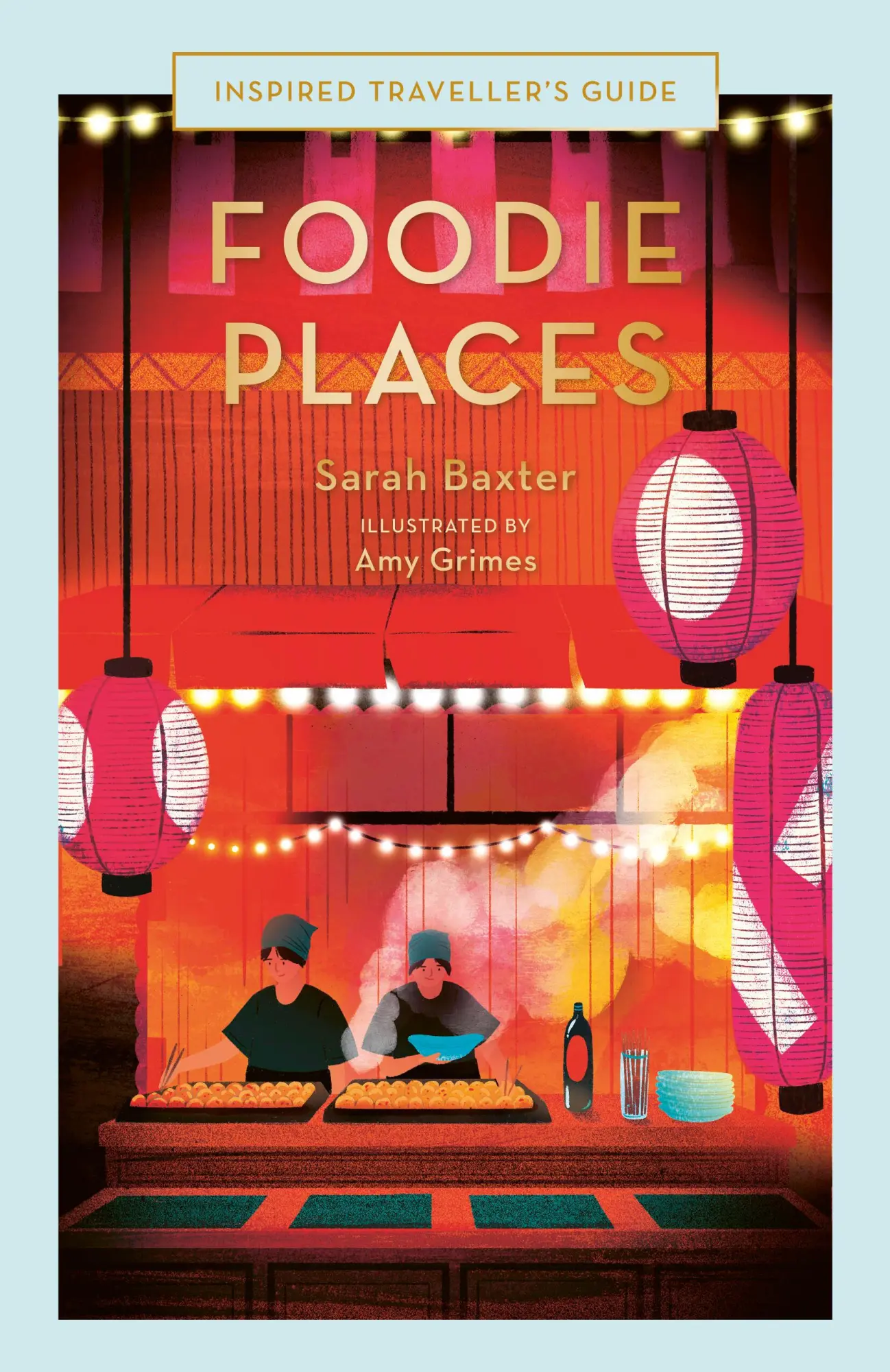 Cover: 9780711287327 | Foodie Places | Sarah Baxter | Buch | Quarto | Englisch | 2024