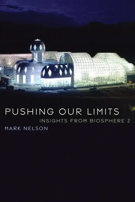 Cover: 9780816537327 | Pushing Our Limits | Insights from Biosphere 2 | Mark Nelson | Buch