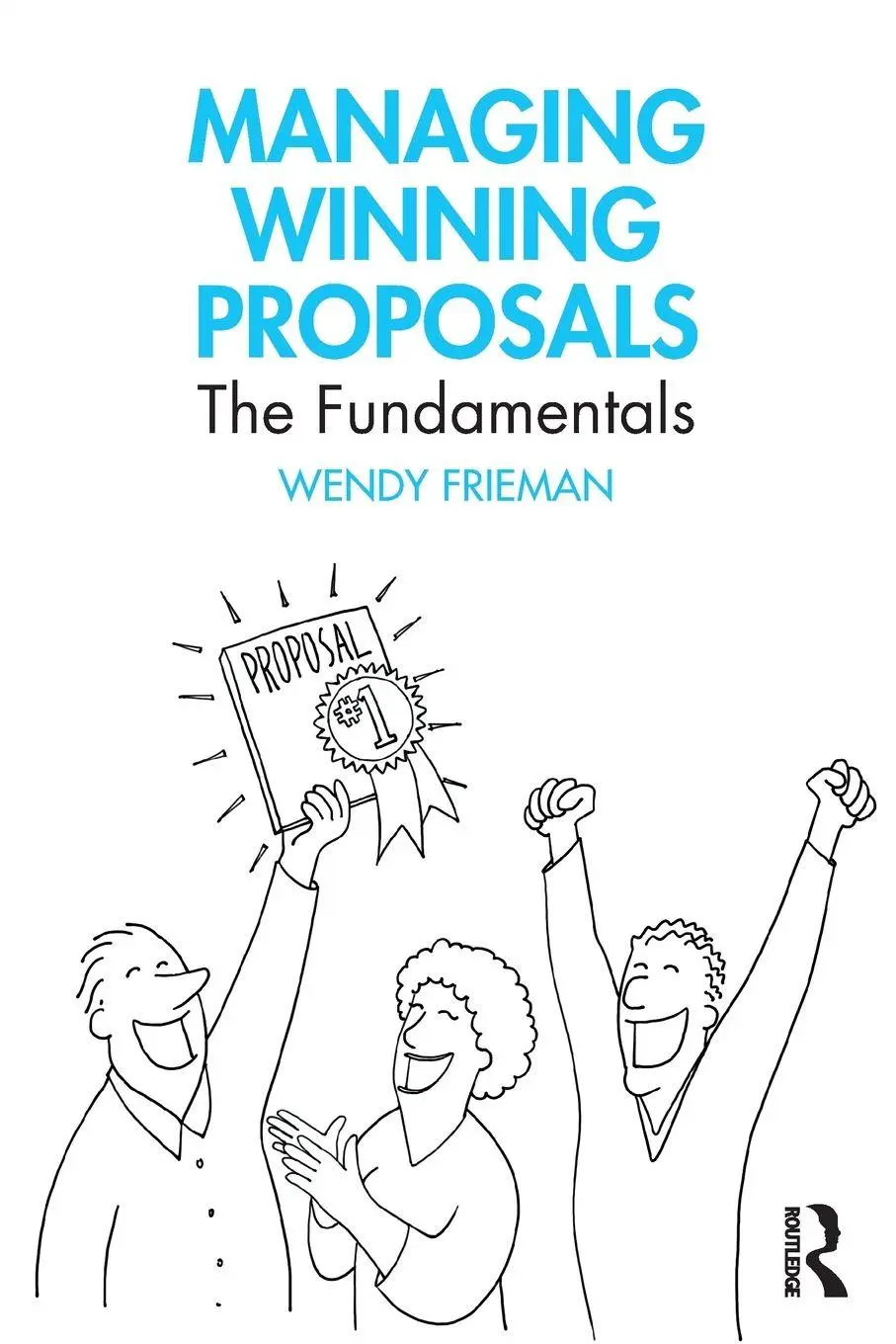 Cover: 9781032947327 | Managing Winning Proposals | The Fundamentals | Wendy Frieman | Buch