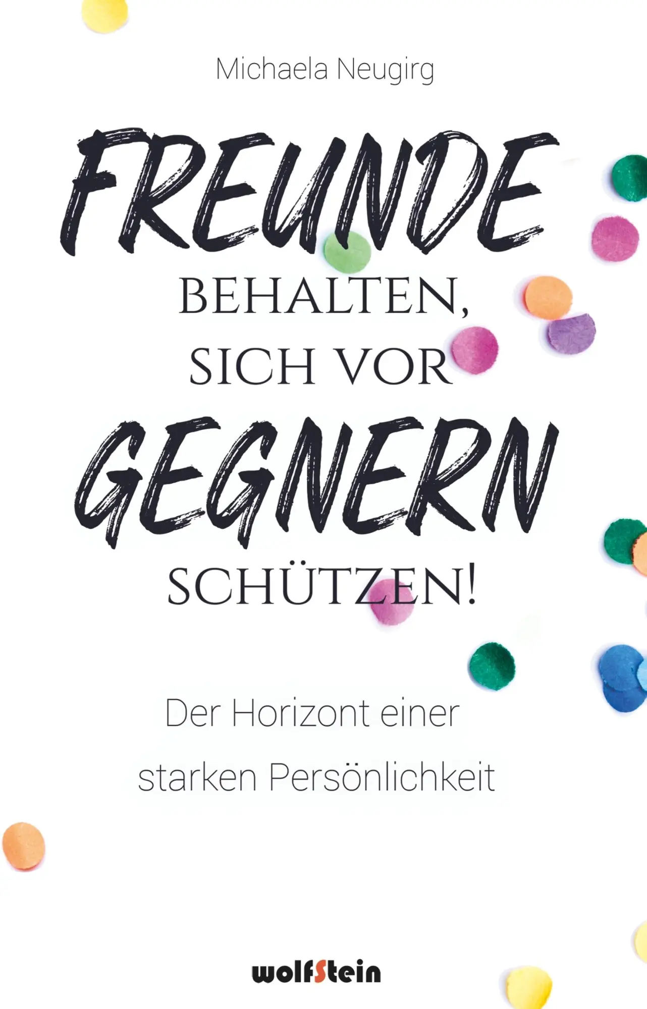 Cover: 9783954527427 | Freunde behalten, sich vor Gegnern schützen | Michaela Neugirg | Buch