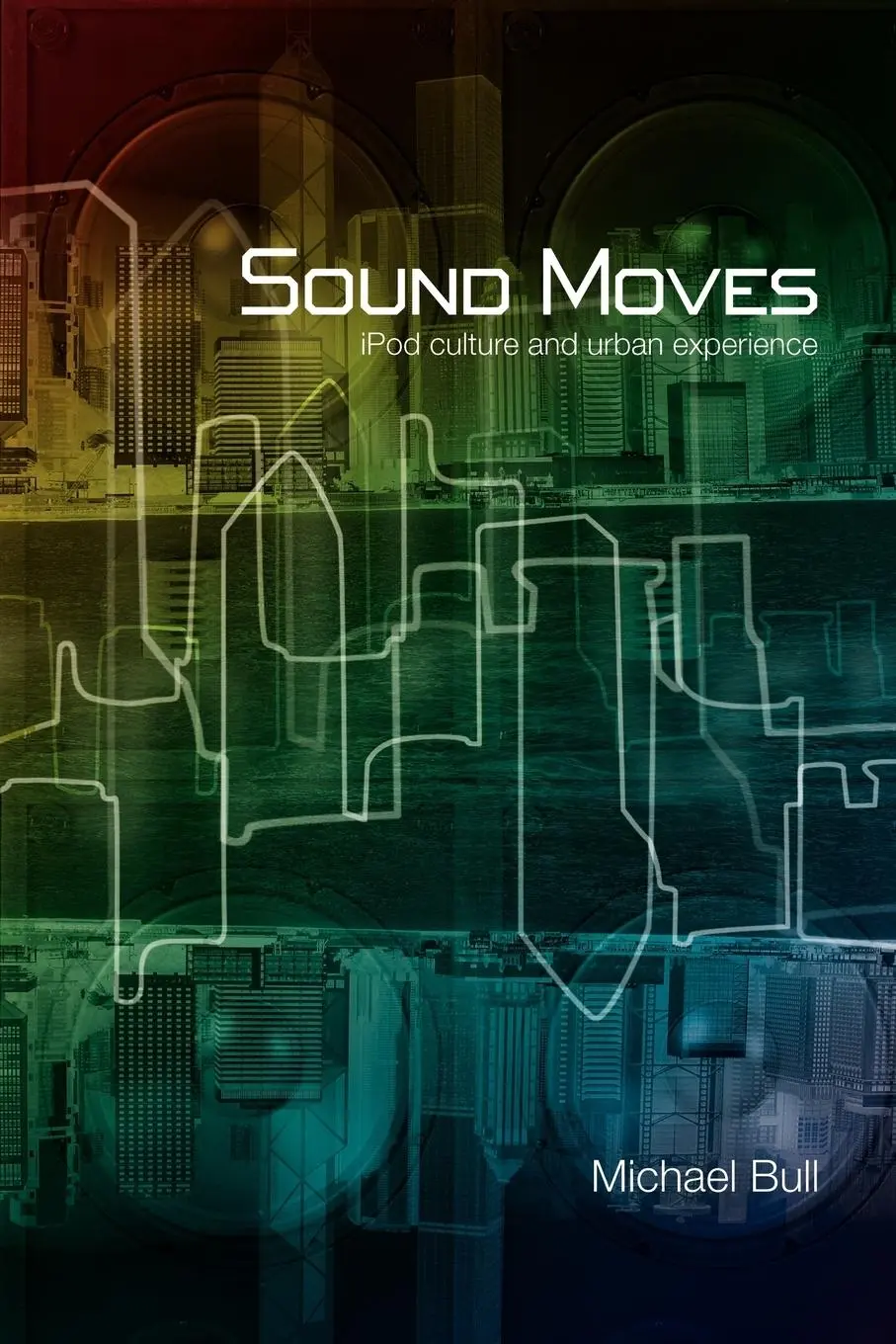 Cover: 9780415257527 | Sound Moves | iPod Culture and Urban Experience | Michael Bull | Buch