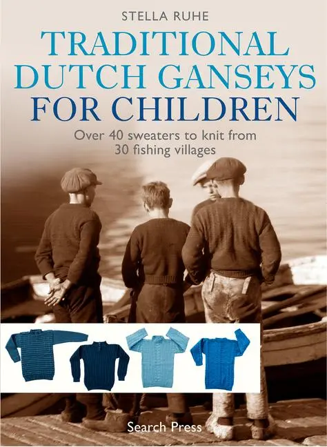 Cover: 9781782217527 | Traditional Dutch Ganseys for Children: Over 40 Sweaters to Knit...