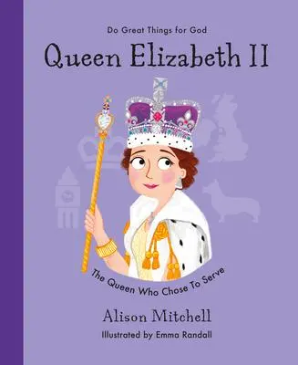 Cover: 9781784987527 | Queen Elizabeth II | The Queen Who Chose to Serve | Alison Mitchell