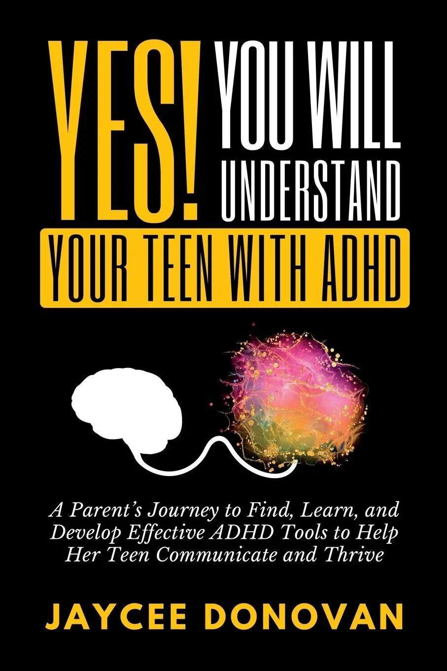 Cover: 9798218297527 | Yes! You WILL Understand Your Teen With ADHD | Jaycee Donovan | Buch