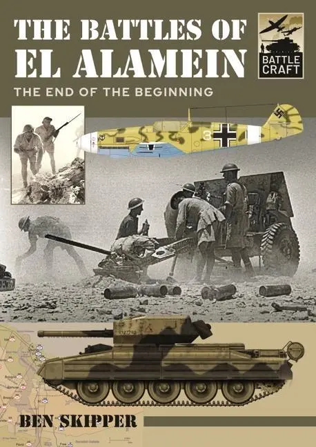 Cover: 9781399007627 | The Battles of El Alamein | The End of the Beginning | Ben Skipper