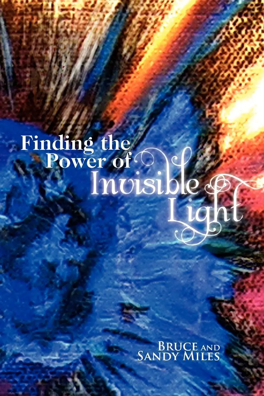 Cover: 9781450007627 | Finding the Power of Invisible Light | Bruce and Sandy Miles | Buch