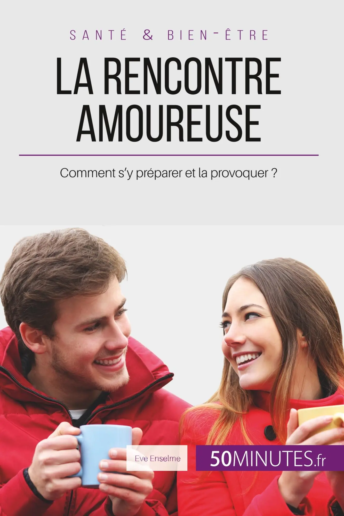 Cover: 9782806267627 | La rencontre amoureuse | Comment s'y préparer et la provoquer ? | Buch