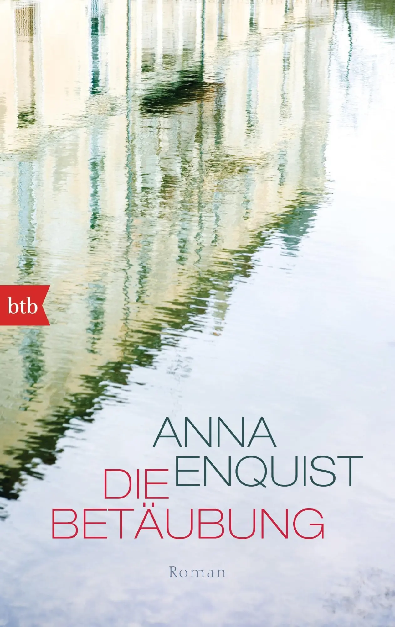 Cover: 9783442747627 | Die Betäubung | Anna Enquist | Taschenbuch | btb | 320 S. | Deutsch