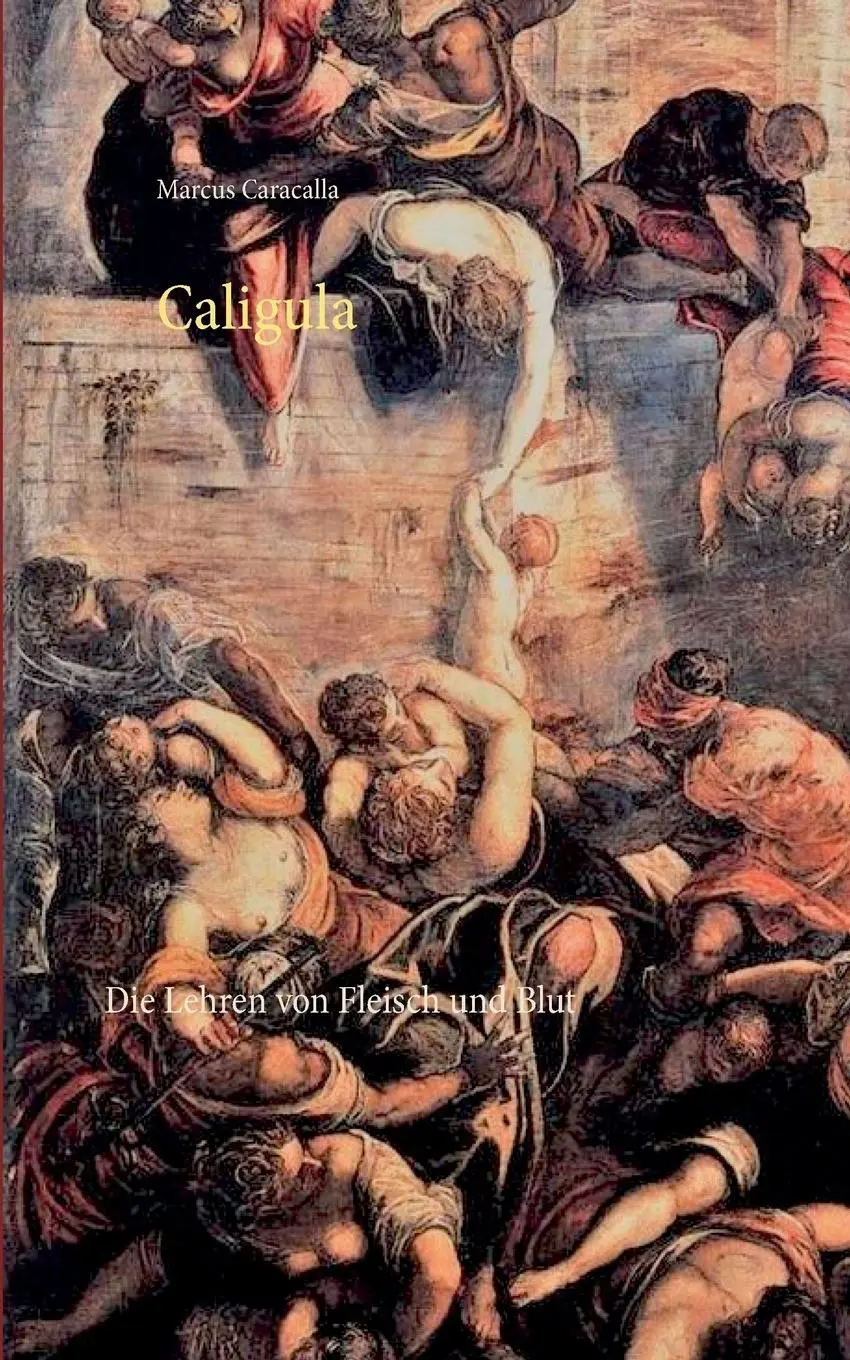 Cover: 9783748137627 | Caligula | Die Lehren von Fleisch und Blut | Marcus Caracalla | Buch