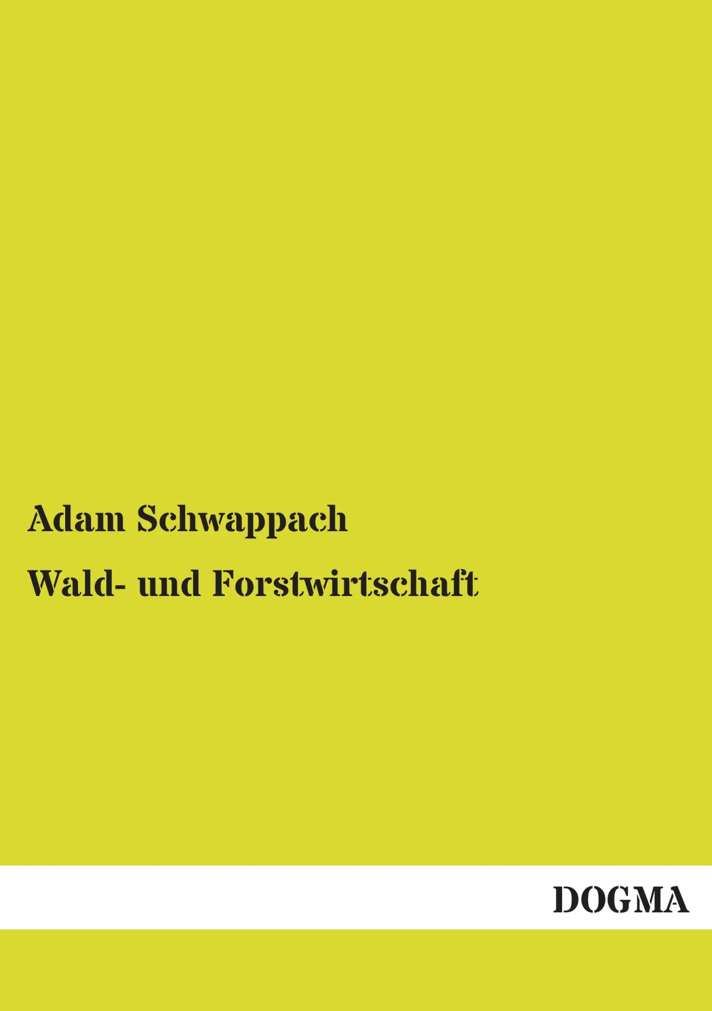 Cover: 9783955807627 | Wald- und Forstwirtschaft | Adam Schwappach | Taschenbuch | 168 S.