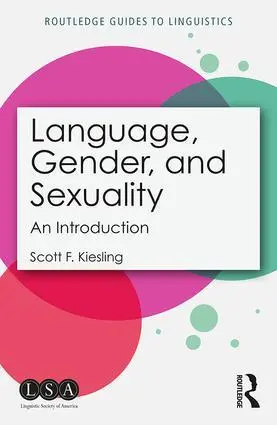Cover: 9781138487727 | Language, Gender, and Sexuality | An Introduction | Scott F Kiesling