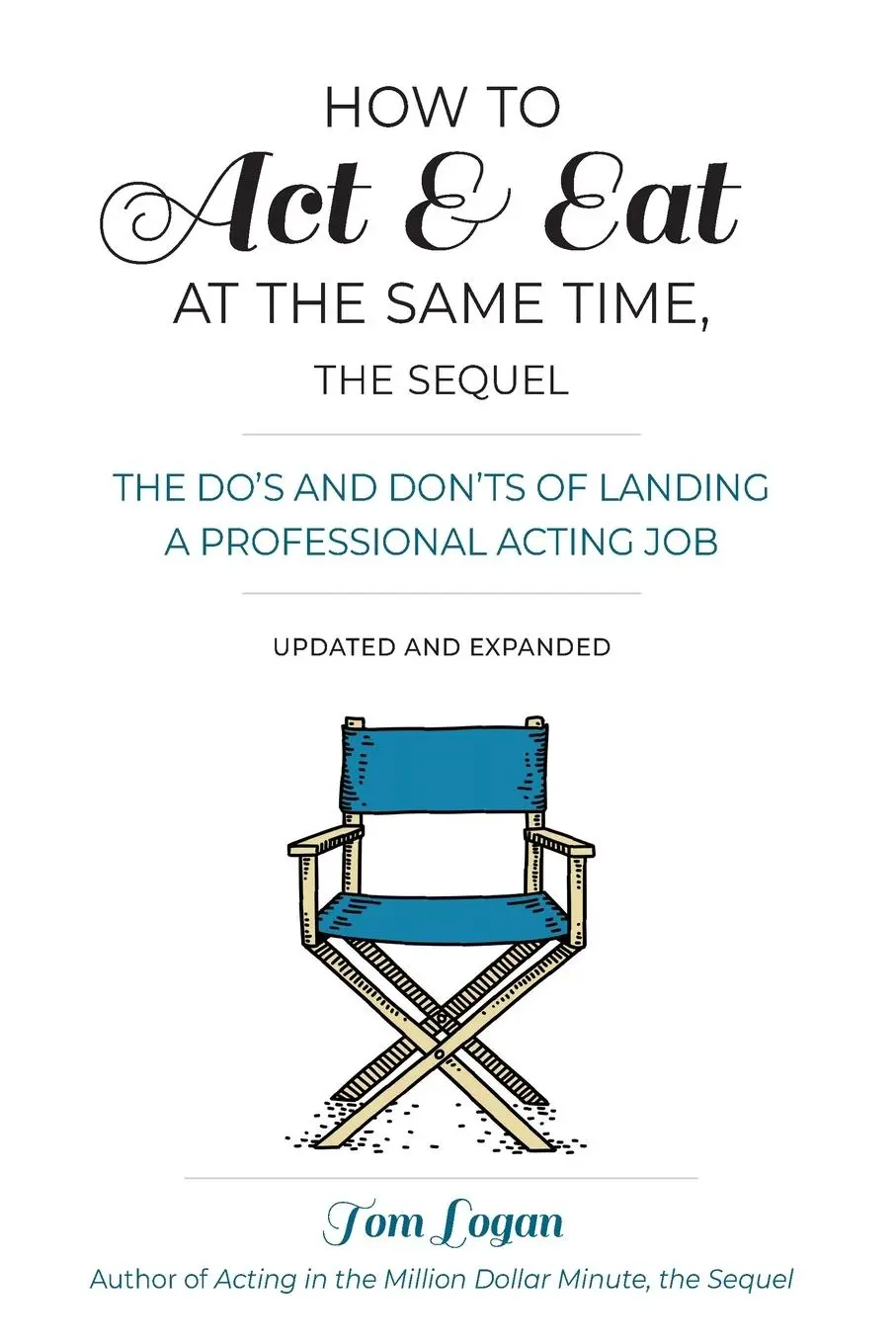Cover: 9781538137727 | How to Act &amp; Eat at the Same Time, the Sequel | Tom Logan | Buch