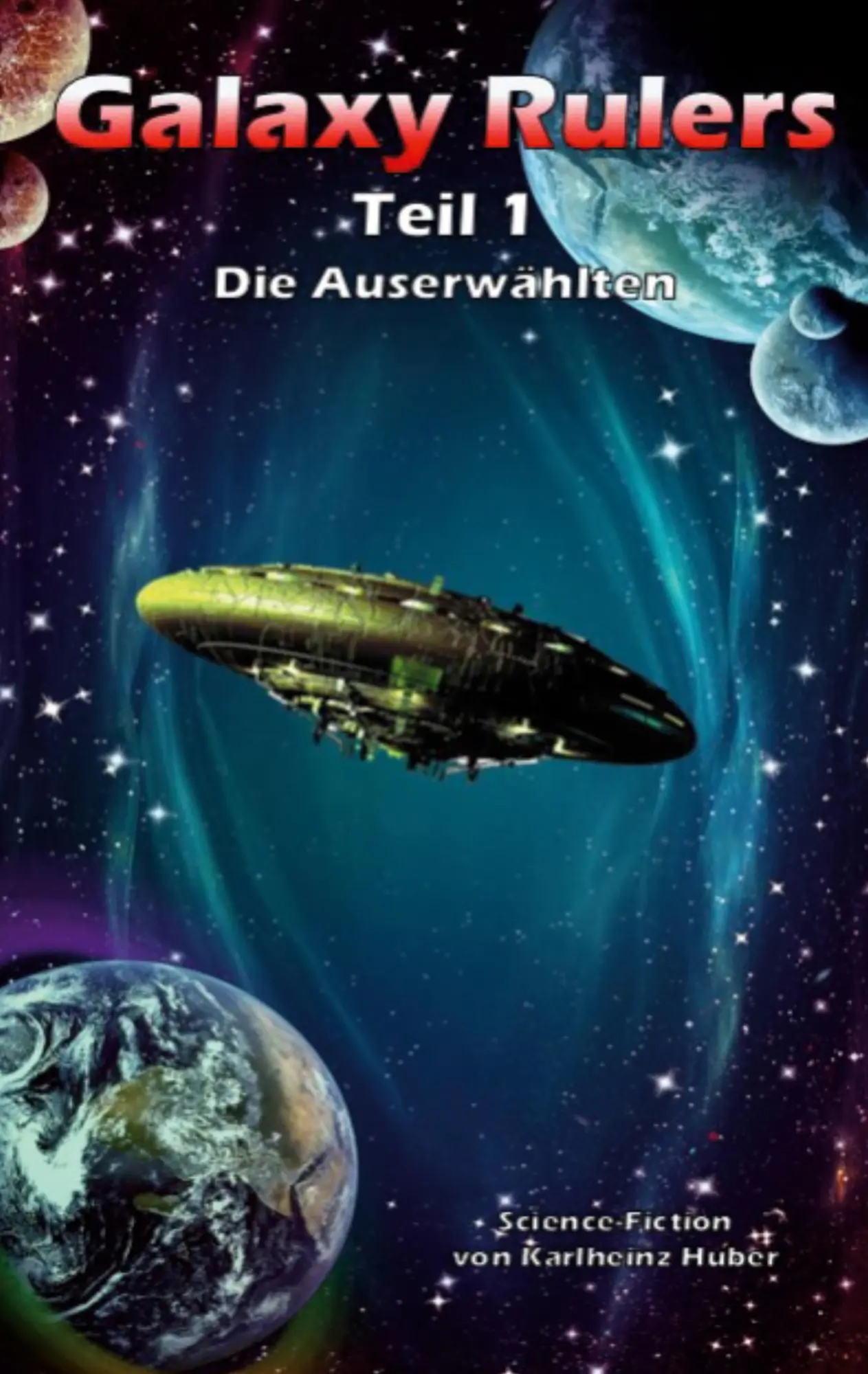 Cover: 9783753457727 | Galaxy Rulers | Die Auserwählten | Karlheinz Huber | Taschenbuch
