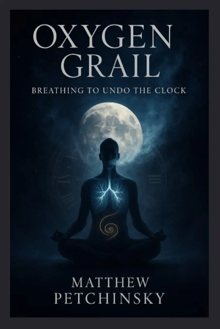 Cover: 9798349407727 | Oxygen Grail | Breathing to Undo the Clock | Matthew Petchinsky | Buch Cover: 9798349407727 | Oxygen Grail | Breathing to Undo the Clock | Matthew Petchinsky | Buch