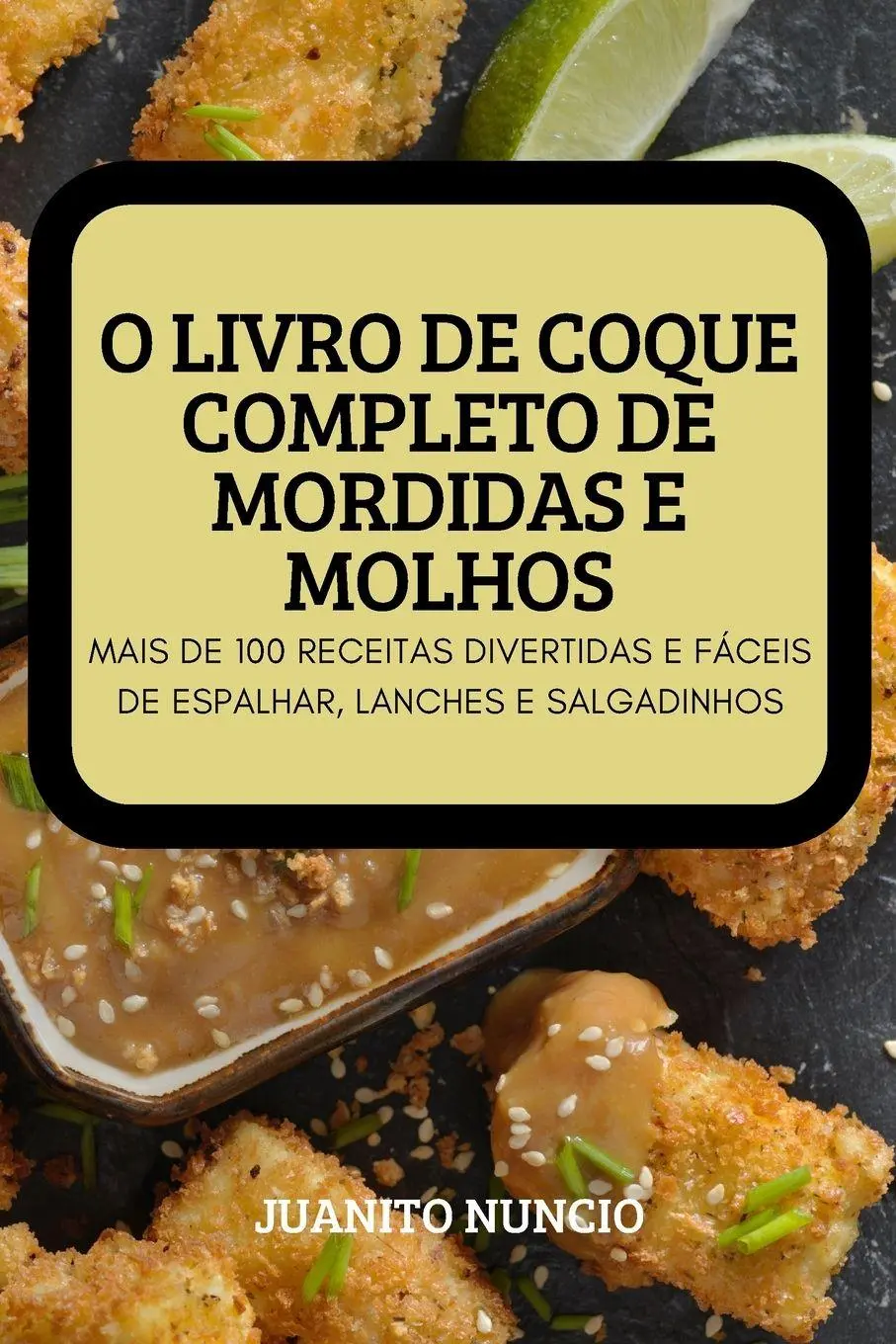 Cover: 9781837897827 | O LIVRO DE COQUE COMPLETO DE MORDIDAS E MOLHOS | Juanito Nuncio | Buch
