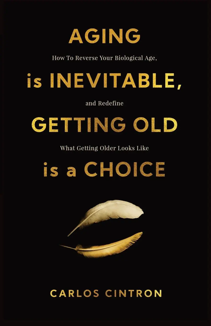 Cover: 9781967587827 | Aging is Inevitable, Getting Old is a Choice | Cintron | Taschenbuch