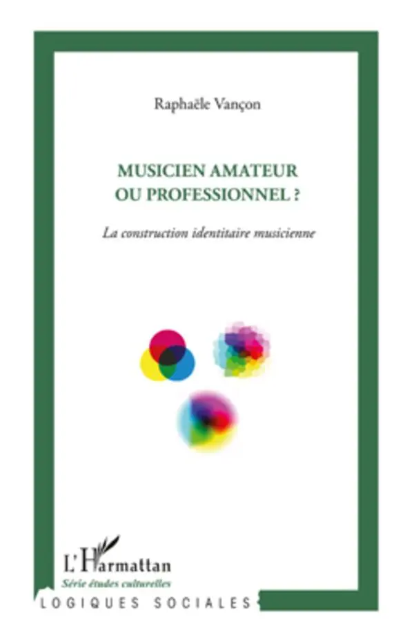 Cover: 9782296547827 | Musicien amateur ou professionnel ? | Raphaële Vançon | Taschenbuch