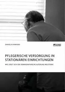 Cover: 9783956877827 | Pflegerische Versorgung in stationären Einrichtungen. Wie lässt...