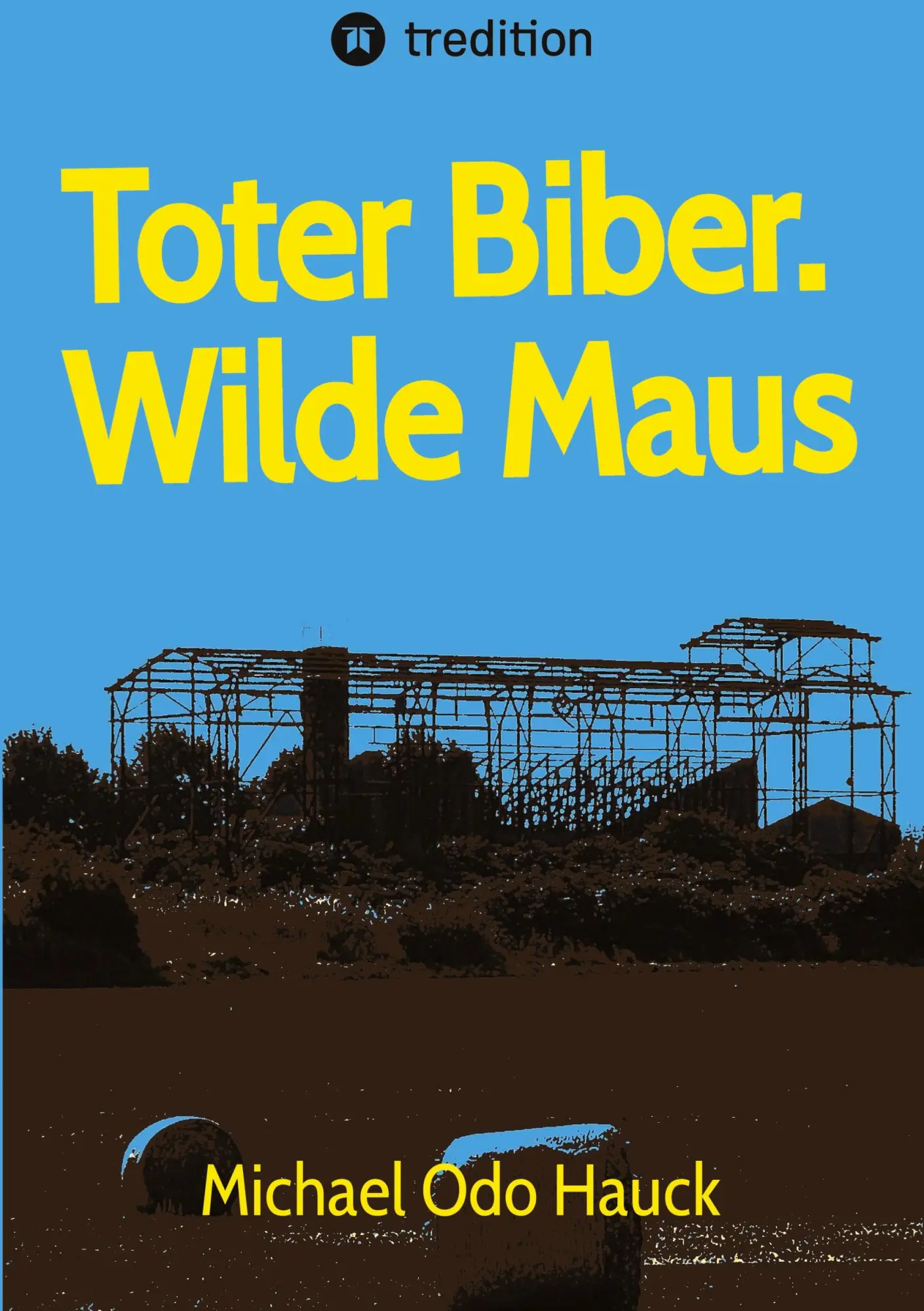Cover: 9783384748027 | Toter Biber. Wilde Maus | Michael Odo Hauck | Taschenbuch | 308 S.