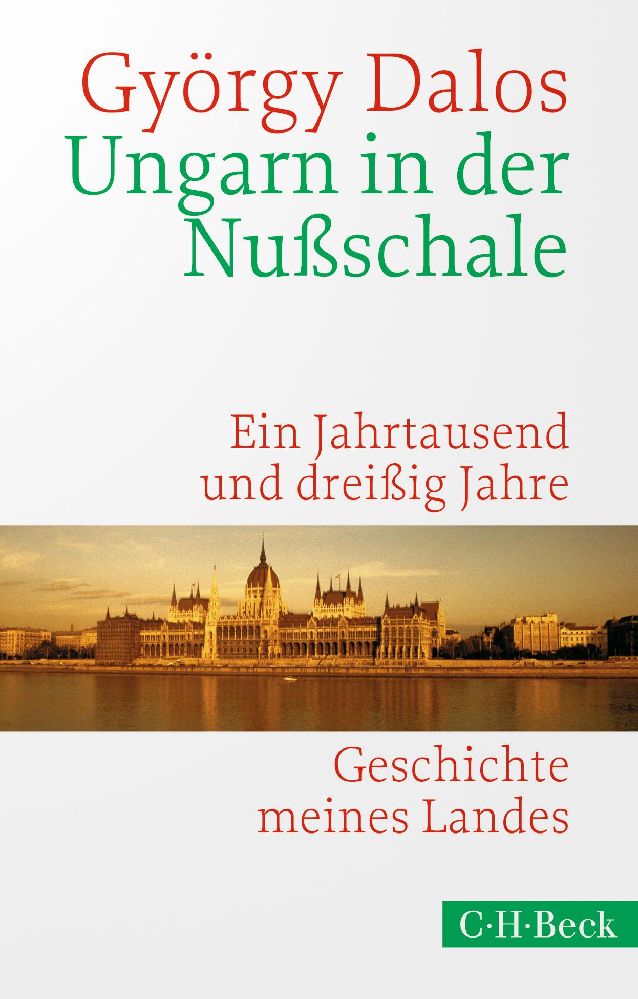 Cover: 9783406758027 | Ungarn in der Nußschale | Ein Jahrtausend und dreißig Jahre | Dalos
