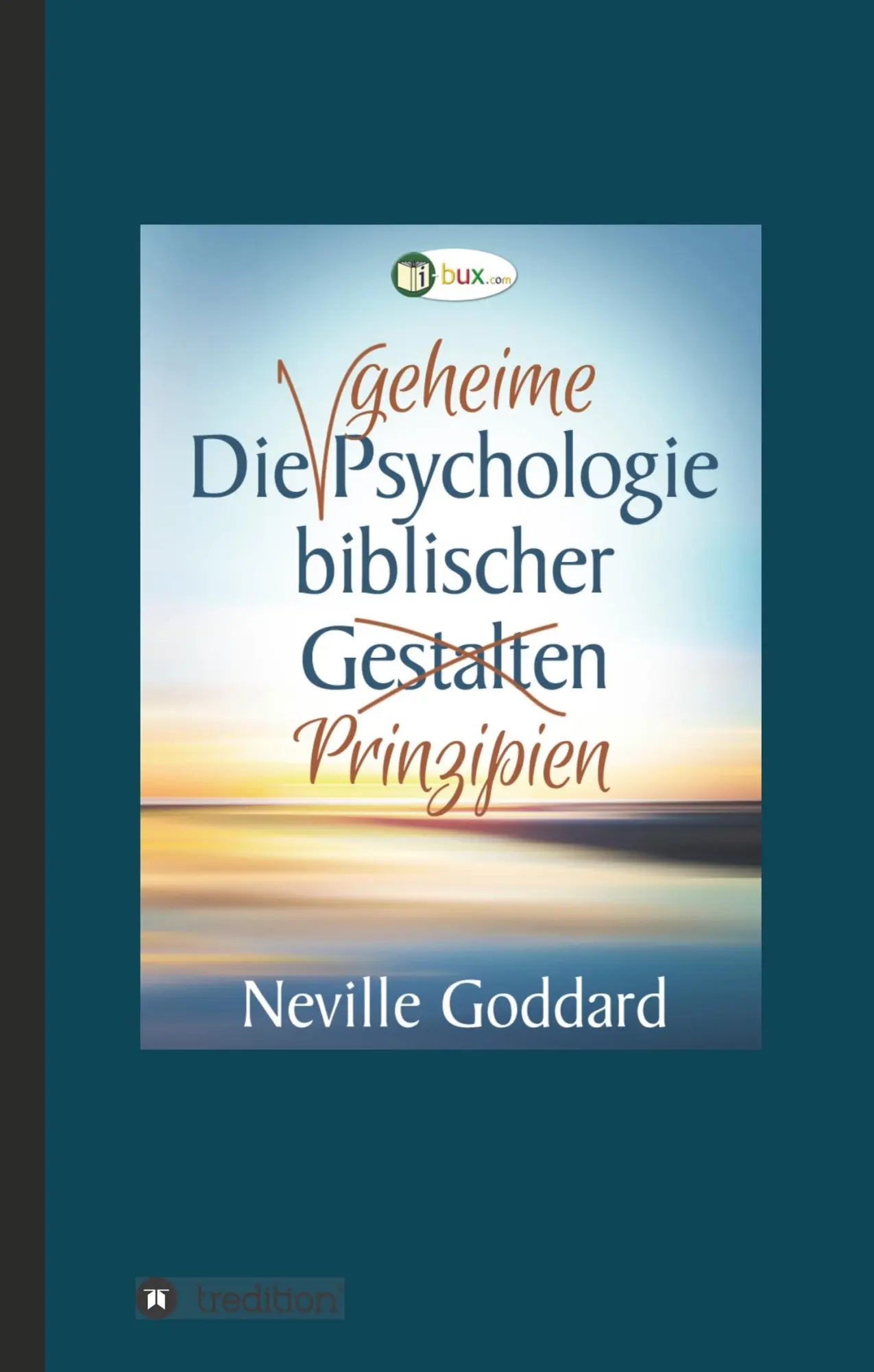 Cover: 9783743968127 | Die geheime Psychologie biblischer Prinzipien | Goddard | Buch | 2017
