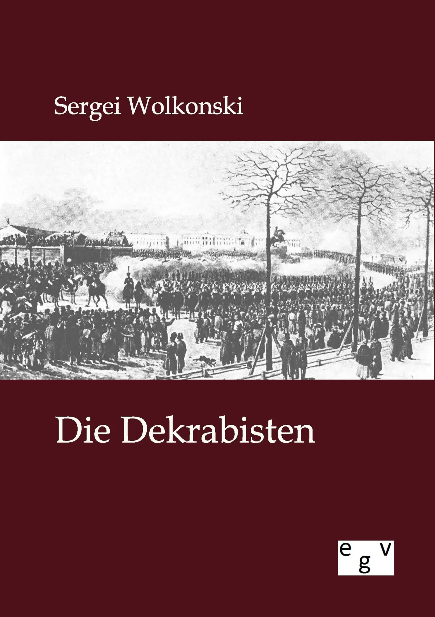 Cover: 9783863828127 | Die Dekabristen | Sergei Wolkonski | Taschenbuch | 128 S. | Deutsch