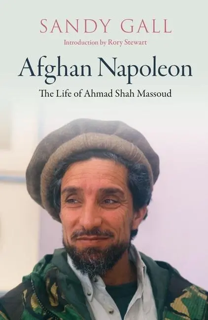 Cover: 9781913368227 | Afghan Napoleon: The Life of Ahmad Shah Massoud | Sandy Gall | Buch