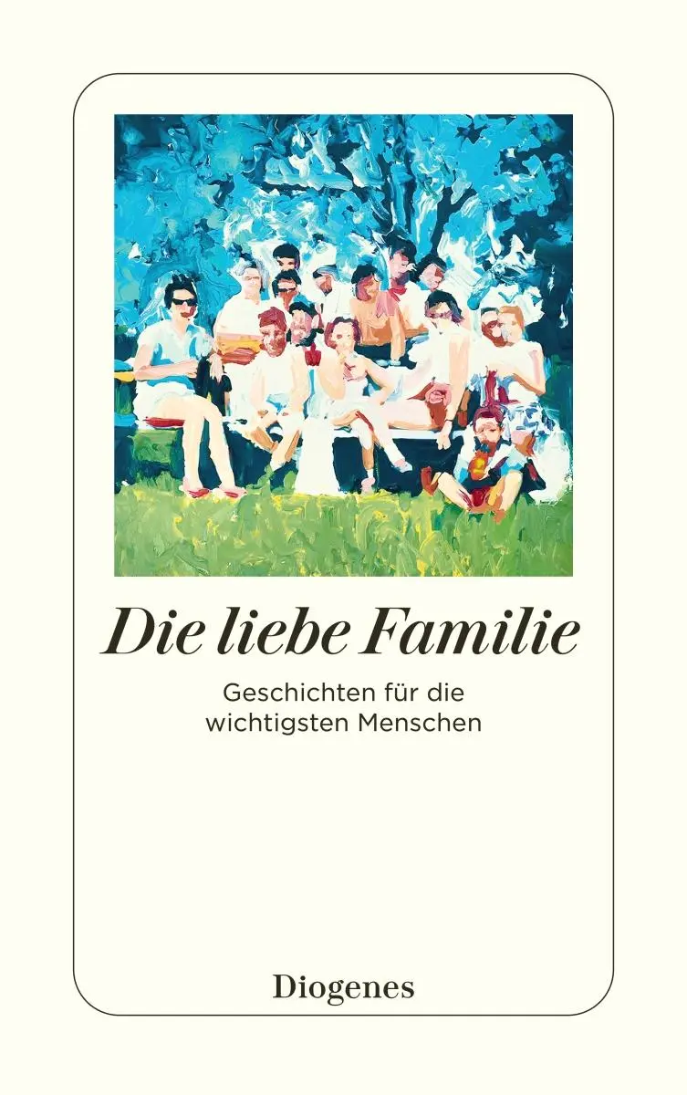 Cover: 9783257248227 | Die liebe Familie | Geschichten für die wichtigsten Menschen | Autoren