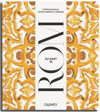 Cover: 9783766728227 | Zu Gast in Rom | Sehnsuchtsorte, Originalrezepte und Geheimtipps