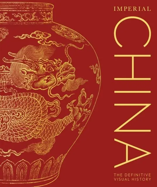 Cover: 9780241388327 | Imperial China | The Definitive Visual History | Dk | Buch | 320 S.