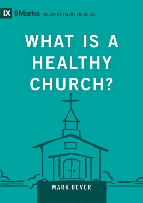 Cover: 9781433588327 | What Is a Healthy Church? | Volume 9marks | Mark Dever | Buch | 2024