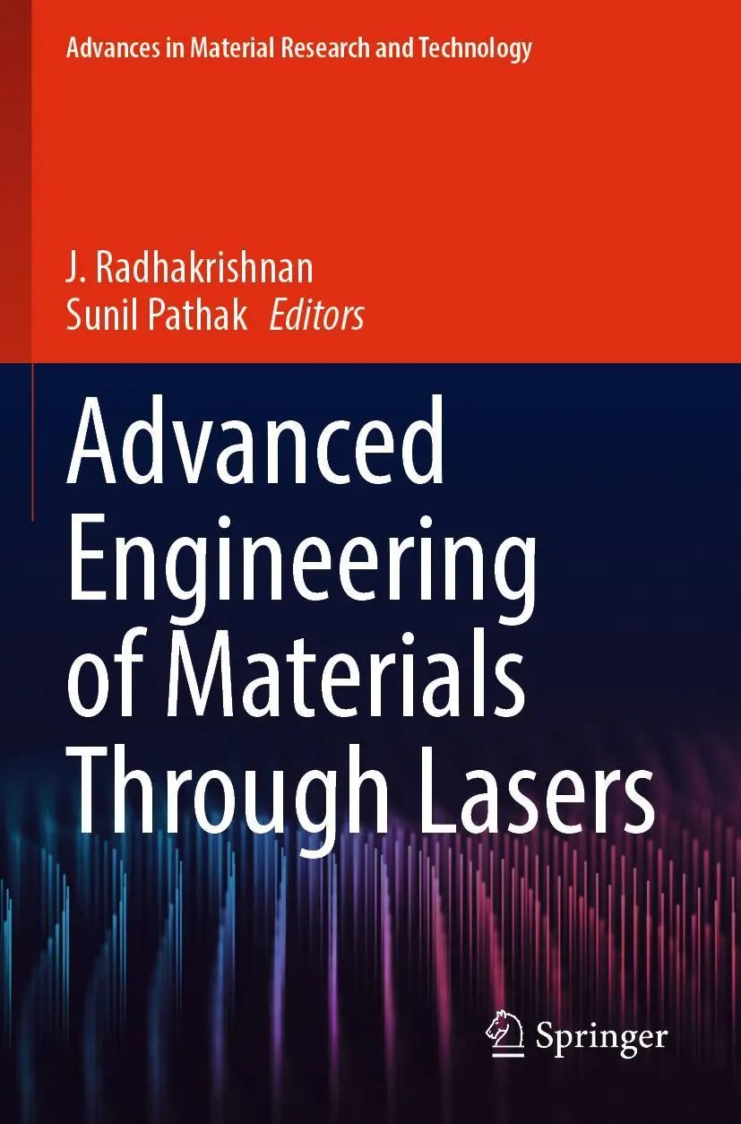 Advanced Engineering of Materials Through Lasers (Advances in Material Research and Technology)