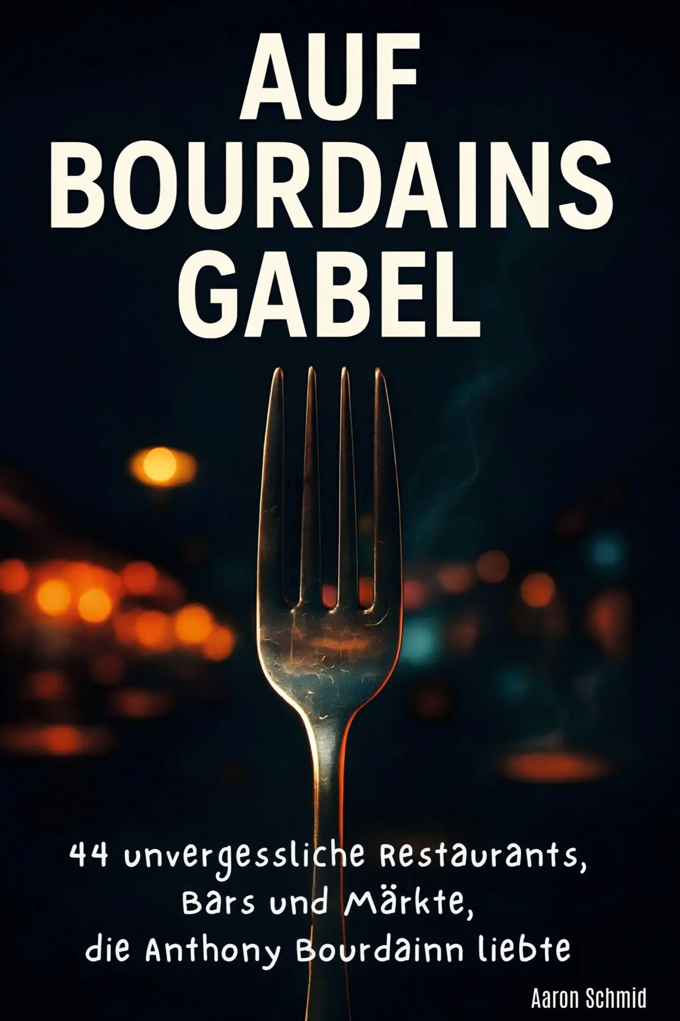 Cover: 9783695368327 | Auf Bourdains Gabel | Aaron Schmid | Taschenbuch | 94 S. | Deutsch